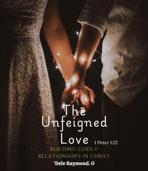 Dele Ray Unfeigned Love: Building Godly Relationships in Christ